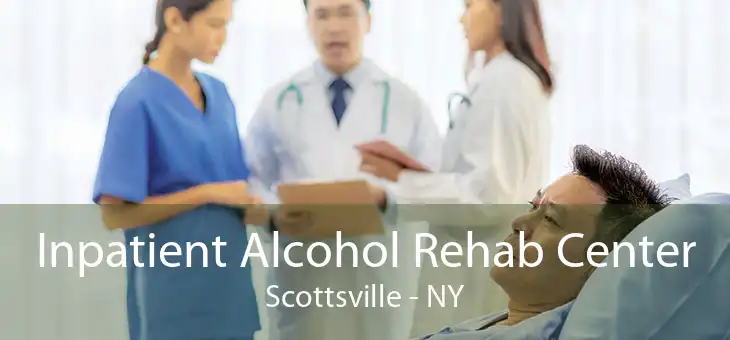 Inpatient Alcohol Rehab Center Scottsville - NY