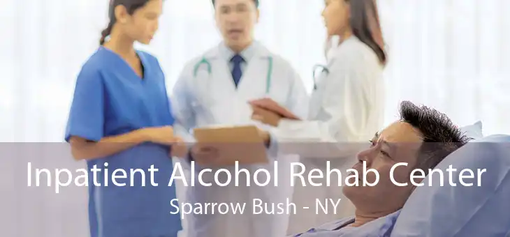 Inpatient Alcohol Rehab Center Sparrow Bush - NY
