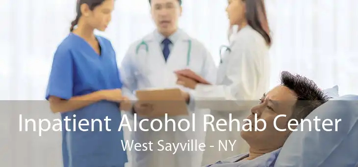 Inpatient Alcohol Rehab Center West Sayville - NY