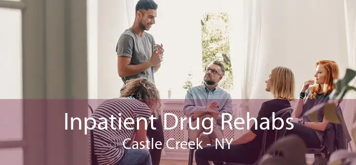 Inpatient Drug Rehabs Castle Creek - NY