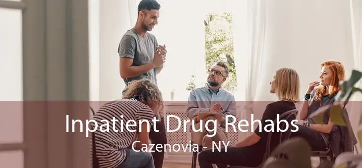 Inpatient Drug Rehabs Cazenovia - NY