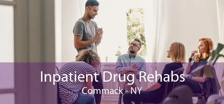 Inpatient Drug Rehabs Commack - NY