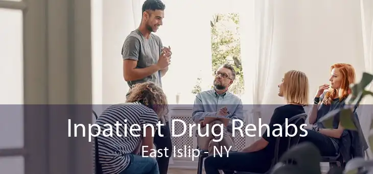 Inpatient Drug Rehabs East Islip - NY