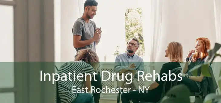 Inpatient Drug Rehabs East Rochester - NY