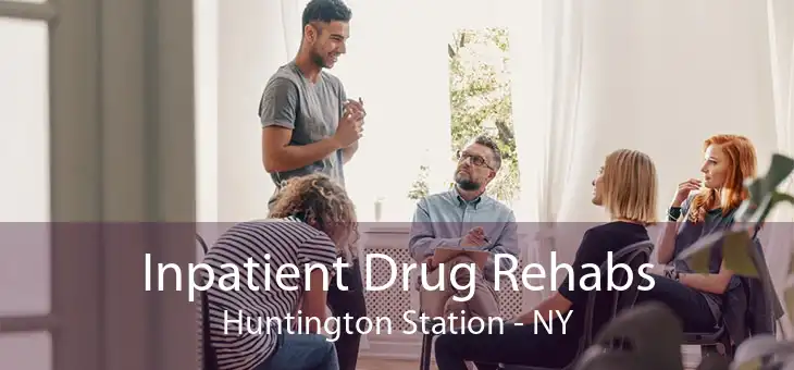 Inpatient Drug Rehabs Huntington Station - NY