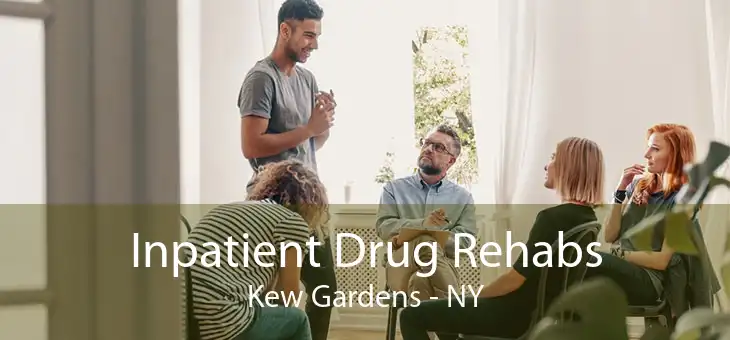 Inpatient Drug Rehabs Kew Gardens - NY