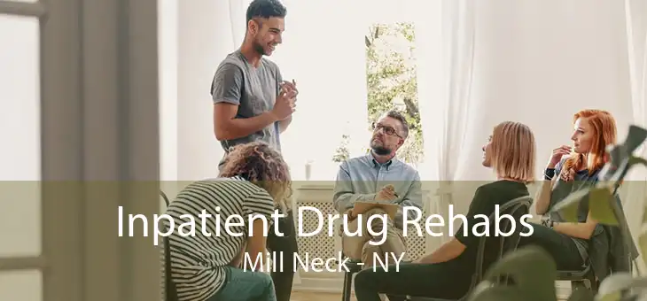 Inpatient Drug Rehabs Mill Neck - NY