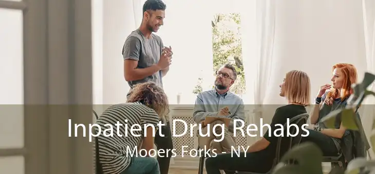 Inpatient Drug Rehabs Mooers Forks - NY
