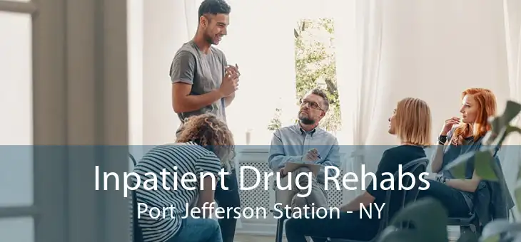 Inpatient Drug Rehabs Port Jefferson Station - NY
