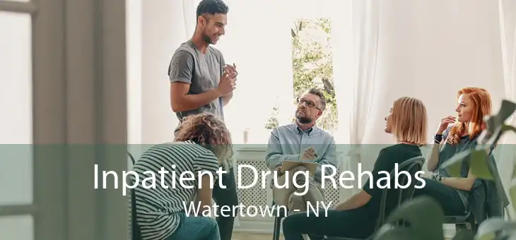 Inpatient Drug Rehabs Watertown - NY