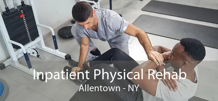 Inpatient Physical Rehab Allentown - NY