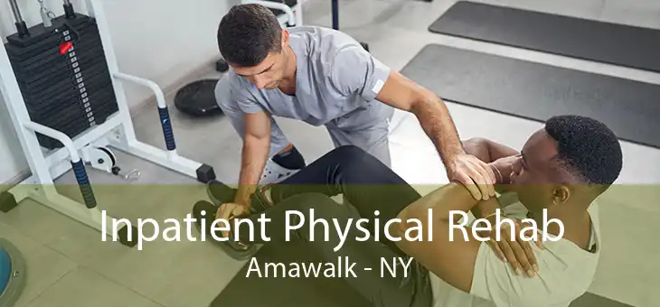 Inpatient Physical Rehab Amawalk - NY