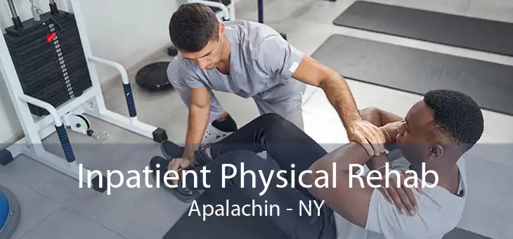 Inpatient Physical Rehab Apalachin - NY