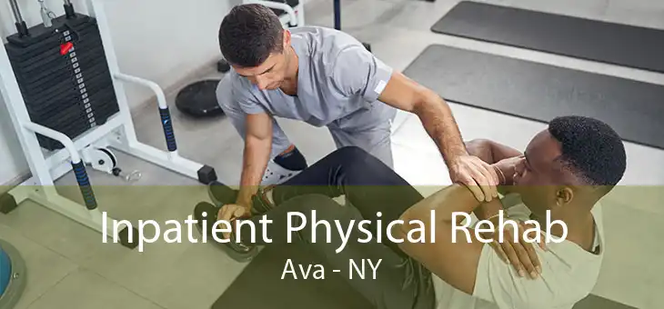 Inpatient Physical Rehab Ava - NY