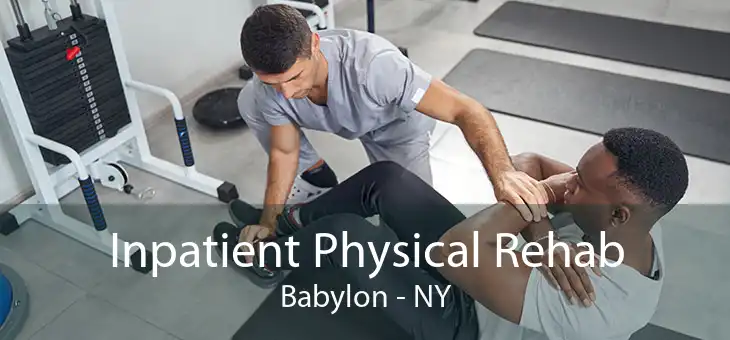 Inpatient Physical Rehab Babylon - NY
