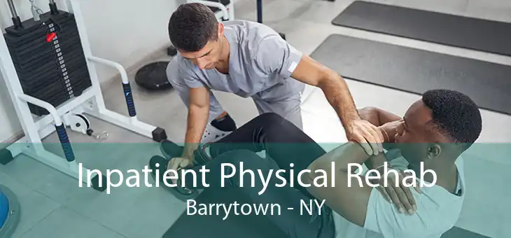Inpatient Physical Rehab Barrytown - NY