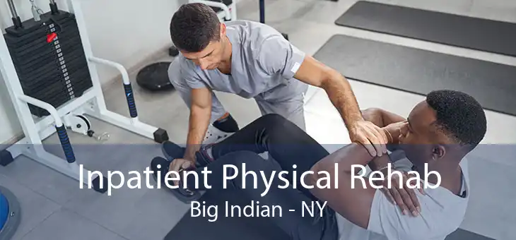 Inpatient Physical Rehab Big Indian - NY