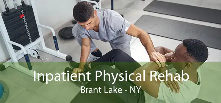 Inpatient Physical Rehab Brant Lake - NY