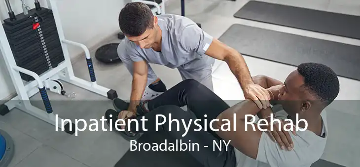 Inpatient Physical Rehab Broadalbin - NY
