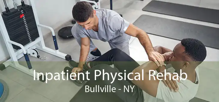 Inpatient Physical Rehab Bullville - NY