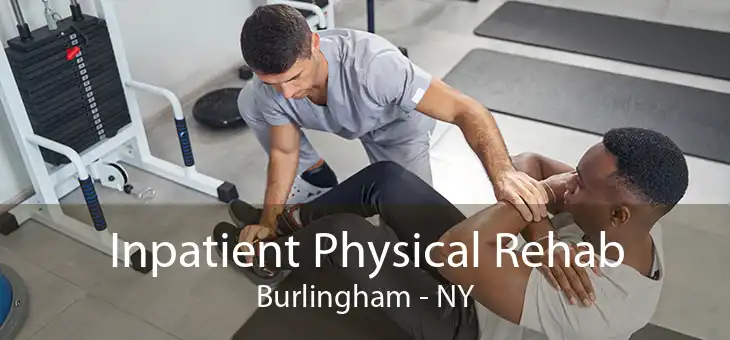 Inpatient Physical Rehab Burlingham - NY