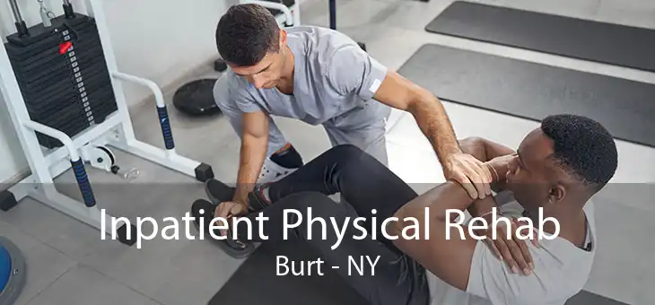 Inpatient Physical Rehab Burt - NY