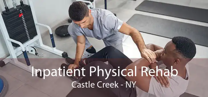Inpatient Physical Rehab Castle Creek - NY