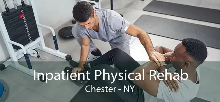 Inpatient Physical Rehab Chester - NY