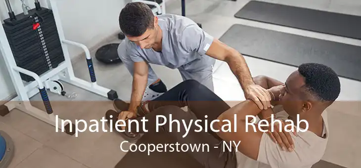 Inpatient Physical Rehab Cooperstown - NY