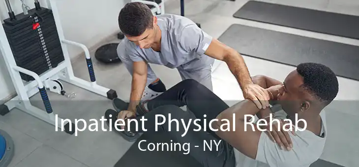 Inpatient Physical Rehab Corning - NY