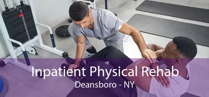 Inpatient Physical Rehab Deansboro - NY