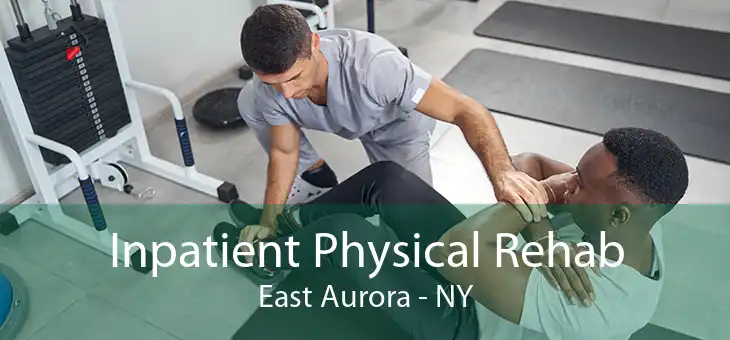 Inpatient Physical Rehab East Aurora - NY