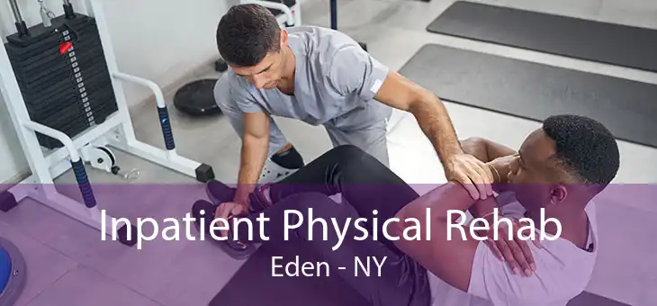 Inpatient Physical Rehab Eden - NY