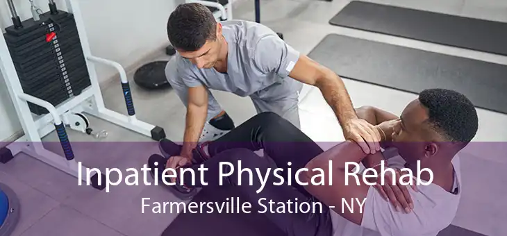 Inpatient Physical Rehab Farmersville Station - NY