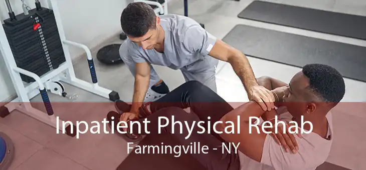 Inpatient Physical Rehab Farmingville - NY