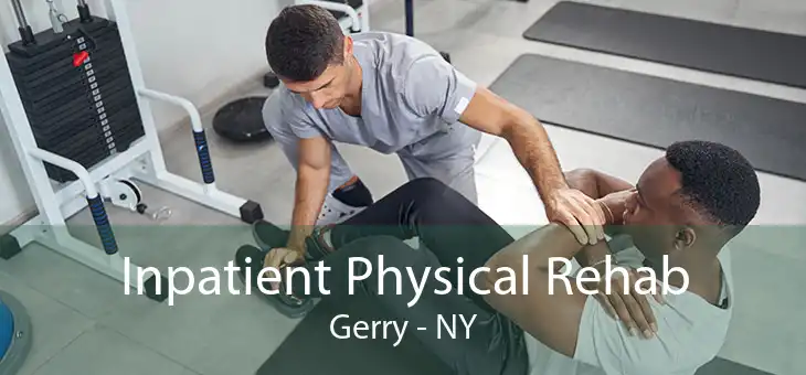 Inpatient Physical Rehab Gerry - NY