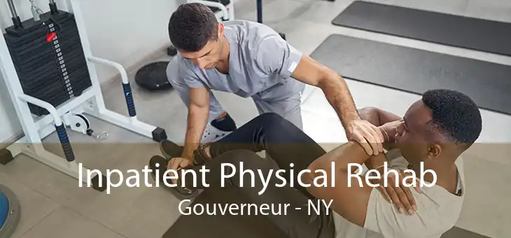 Inpatient Physical Rehab Gouverneur - NY