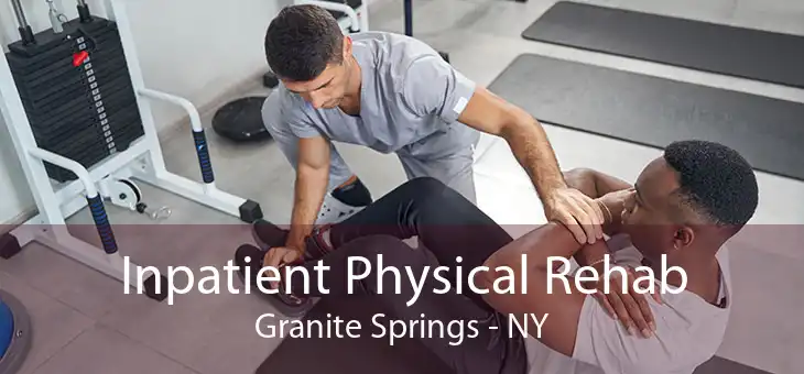 Inpatient Physical Rehab Granite Springs - NY