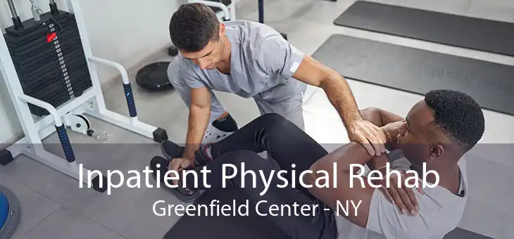 Inpatient Physical Rehab Greenfield Center - NY