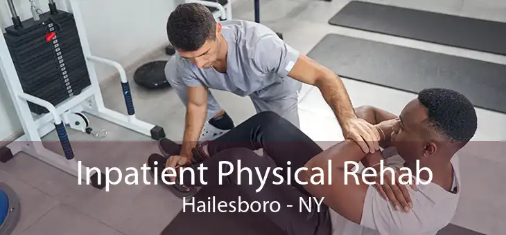 Inpatient Physical Rehab Hailesboro - NY