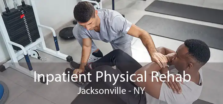 Inpatient Physical Rehab Jacksonville - NY