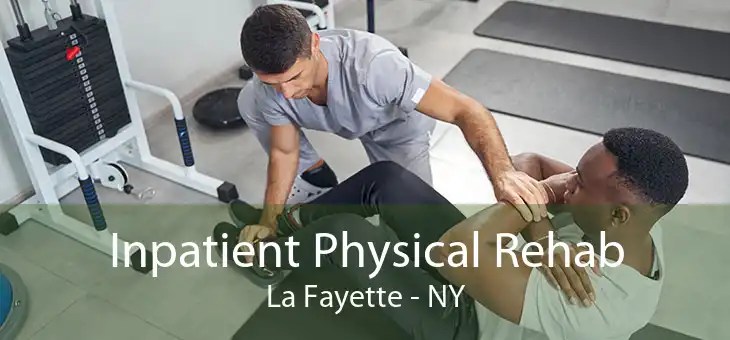 Inpatient Physical Rehab La Fayette - NY