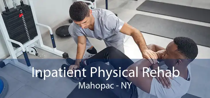 Inpatient Physical Rehab Mahopac - NY