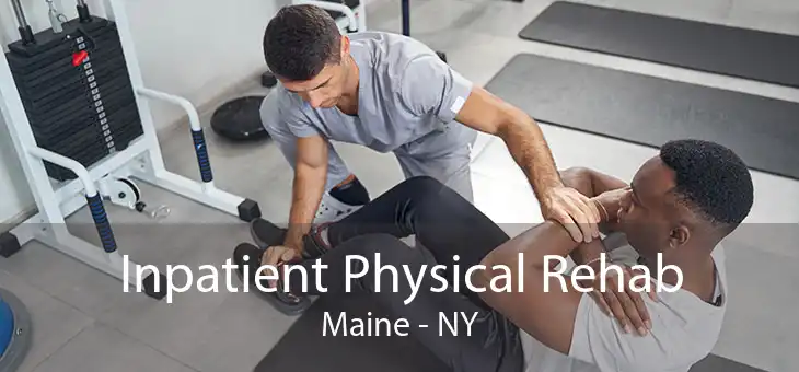 Inpatient Physical Rehab Maine - NY