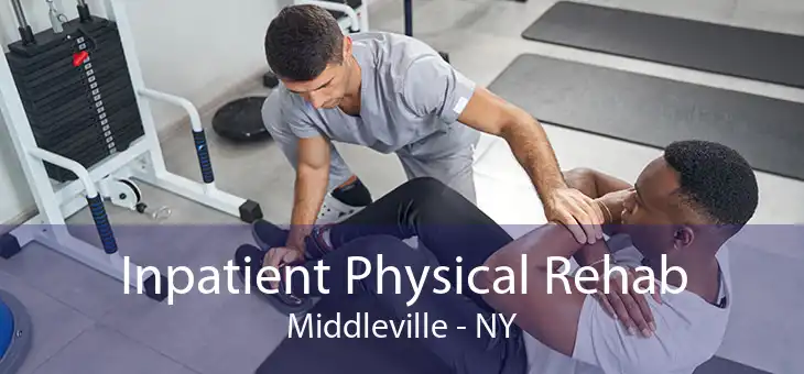 Inpatient Physical Rehab Middleville - NY
