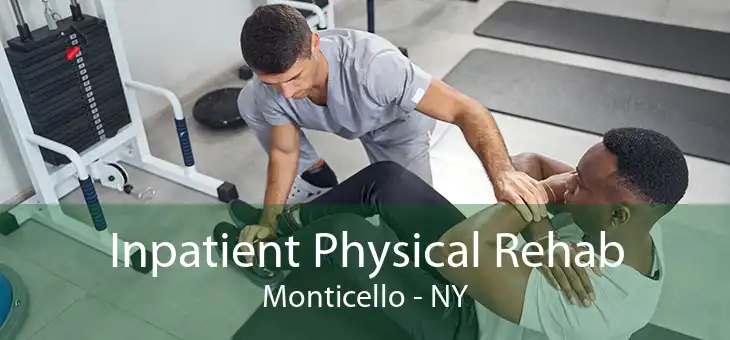 Inpatient Physical Rehab Monticello - NY