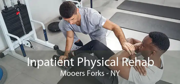Inpatient Physical Rehab Mooers Forks - NY