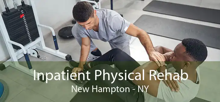 Inpatient Physical Rehab New Hampton - NY