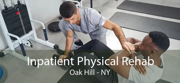 Inpatient Physical Rehab Oak Hill - NY