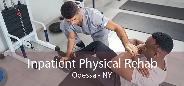 Inpatient Physical Rehab Odessa - NY